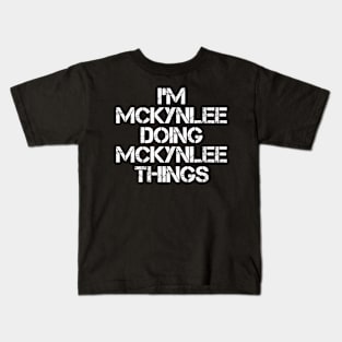 Mckynlee Name T Shirt - Mckynlee Doing Mckynlee Things Kids T-Shirt